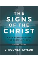 Signs of the Christ: A New Perspective on the Gospel of John (Teacher's Guide)