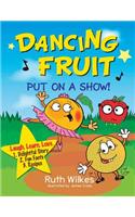Dancing Fruit Put on a Show!