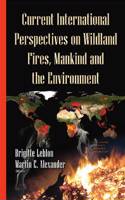 Current International Perspectives on Wildland Fires, Mankind & the Environment