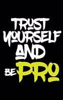 trust yourself and be PRO: Lined Journal -Birthday Gift Notebook -work book - Notebook