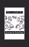 All I Love Is Karate And Fast Food: 6X9 Lined Notebook, 120 Pages, Funny Diary And Journal, Perfect For Gift Martial Art Motivational Quotes: All I Love Is Karate And Fast Food: 6X9 Li