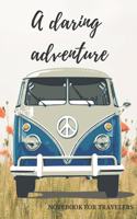 A daring adventure: traveling notebook for saving and capturing the best life moments. well designed with nice colors; for men; women; girls and boys