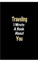 Traveling I Wrote A Book About You journal