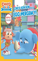 Chico Bon Bon and the Egg-Mergency!: (Chico Bon Bon: Monkey with a Tool Belt)