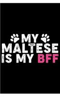 My Maltese Is By BFF: Cool Maltese Dog Journal Notebook - Maltese Puppy Lover Gifts - Funny Maltese Dog Notebook - Maltese Owner Gifts - Maltese Dad & Mom Gifts. 6 x 9 in