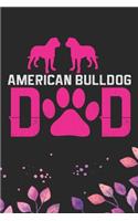 American Bulldog Dad: Cool American Bulldog Dog Journal Notebook - American Bulldog Puppy Lover Gifts - Funny American Bulldog Dog Notebook - American Bulldog Owner Gifts