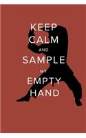 Keep Calm And Sample My Empty Hand - Karate Notebook: Blank College Ruled Gift Journal For Notes