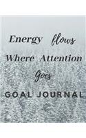 Energy Flows Where Attention Goes Goal Journal