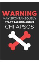 Warning May Spontaneously Start Talking About Chi Apsos: Lined Journal, 120 Pages, 6 x 9, Funny Chi Apso Notebook Gift Idea, Black Matte Finish (Warning May Spontaneously Start Talking About Chi Apsos Jour