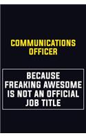 Communications Officer Because Freaking Awesome Is Not An Official Job Title: Motivational Career Pride Quote 6x9 Blank Lined Job Inspirational Notebook Journal