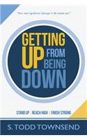 Getting Up from Being Down: Stand Up - Reach High - Finish Strong(1 Getting Up)