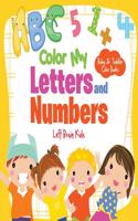 Color My Letters and Numbers-Baby & Toddler Color Books