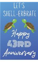 Let's Shell-erbrate Happy 43rd Anniversary