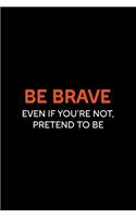 Be Brave Even If You're Not, Pretend To Be: Shark Notebook Journal Composition Blank Lined Diary Notepad 120 Pages Paperback Black