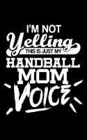 I'm not yelling - Handball Mom voice