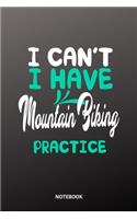 I cant I have Mountain Biking practice Notebook