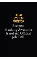 Legal System Monitor Because Freaking Awesome Is Not An Official Job Title: 6x9 Unlined 120 pages writing notebooks for Women and girls