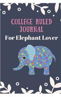 college ruled journal for elephant lover: Cute funny Elephant college ruled journal a5, 120 page lined college ruled journal notebook, 6x9 college ruled journal, cute college ruled journal