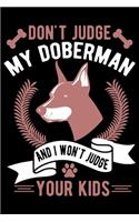 Don't Judge My Doberman And I Won't Judge Your Kids