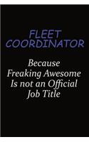 Fleet Coordinator Because Freaking Awesome Is Not An Official Job Title: Career journal, notebook and writing journal for encouraging men, women and kids. A framework for building your career.