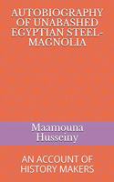 Autobiography of Unabashed Egyptian Steel-Magnolia