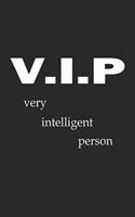 V.I.P Very Intelligent Person: Notebook, Journal with Funny Saying- blank paper - 6x9 - 120 pages