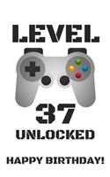 Level 37 Unlocked Happy Birthday!: Gamer Notebook / Journal / Diary / Achievement / Card / Appreciation Gift (6 x 9 - 110 Blank Lined Pages)