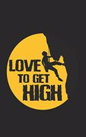 Love to get high: 6x9 Climbing - lined - ruled paper - notebook - notes