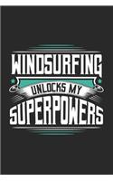 Windsurfing Unlocks My Superpowers: Funny Cool Windsurfer Journal - Notebook - Workbook - Diary - Planner - 6x9 - 120 College Ruled Lined Paper Pages With A Quote On The Cover. Cute Gi