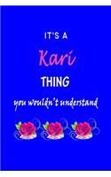 It's A Kari Thing You Wouldn't Understand: Kari First Name Personalized Journal 6x9 Notebook, Wide Ruled (Lined) blank pages Funny Cover for Girls and Women with Pink Name, Roses, on Blue