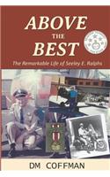 Above the Best: The Remarkable Life of Seeley E. Ralphs