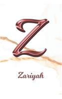 Zariyah: Journal Diary - Personalized First Name Personal Writing - Letter Z White Marble Rose Gold Pink Effect Cover - Daily Diaries for Journalists & Write