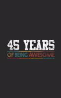 45 Years Of Being Awesome: Graph Ruled Notebook - Journal for Birthday Gift Idea and Anniversay Gift Idea