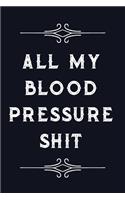 All My Blood Pressure Shit