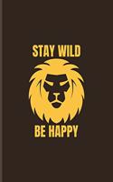 Stay Wild Be Happy