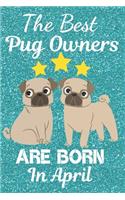 The Best Pug Owners Are Born In April