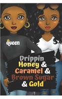 Drippin Honey & Caramel & Brown Sugar & Gold: Journal for black, African American, and women of color to write in. 6x9 120 pages