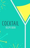 Cocktail: Recipe Book - Blank Journal Mixed Drinks and Cocktail Recipe Book, Mixology Notebook Record To Write & Fill In, Organize & Reference, 6 x9", 110 Pag