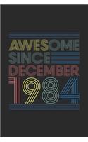 Awesome Since December 1984: Blank Lined Notebook - Journal for 35 years old Birthday Gift Idea