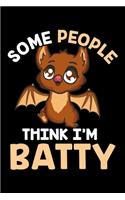 Some People Think I'm A Batty