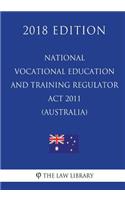 National Vocational Education and Training Regulator Act 2011 (Australia) (2018 Edition)