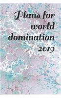 Plans for World Domination 2019: A Weekly Planner Diary for Your Everyday Needs