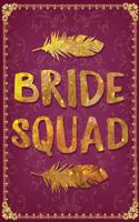 Bride Squad: Funny Bridesmaid Gag Gift for Future Bride - Cool Golden Letters Bride Notebook for Planning Wedding - 6 x 9 Wide-Ruled Paper 108 pages Composition 