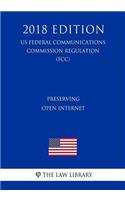 Preserving Open Internet (US Federal Communications Commission Regulation) (FCC) (2018 Edition)