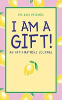 I Am a Gift!