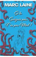 Si tu saignes pas, t'as pas mal