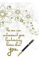 No One Can Understand Your Handwriting Better Than You: Creative Handwriting Journal and Hand Lettering Sheets