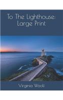 To the Lighthouse: Large Print