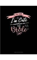 If You Think I'm Cute Wait Till You See the Bride: Cornell Notes Notebook(27 Cornell Notes Notebook)