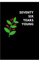 Seventy Six Years Young: Lined Notebook Diary to Write In, Journaling Birthday Gift (150 Pages)